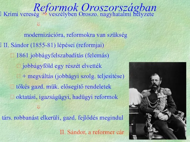 Reformok Oroszországban Krími vereség ⇒ veszélyben Oroszo. nagyhatalmi helyzete ⇓ modernizációra,