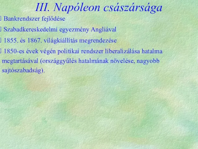 Bankrendszer fejlődése Szabadkereskedelmi egyezmény Angliával 1855. és 1867. világkiállítás megrendezése 1850-es