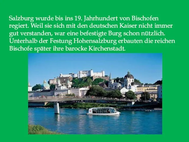 Salzburg wurde bis ins 19. Jahrhundert von Bischofen regiert. Weil sie