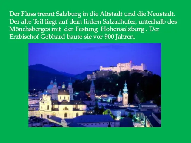 Der Fluss trennt Salzburg in die Altstadt und die Neustadt. Der