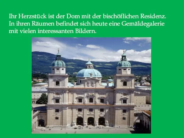 Ihr Herzstück ist der Dom mit der bischöflichen Residenz. In ihren