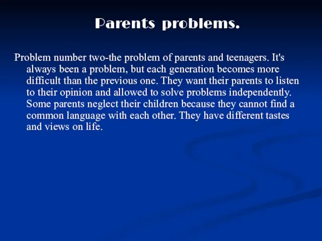 Parents problems. Problem number two-the problem of parents and teenagers. It's