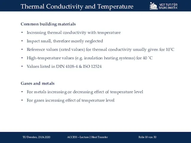 Common building materials Increasing thermal conductivity with temperature Impact small, therefore