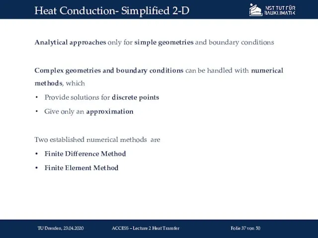 Analytical approaches only for simple geometries and boundary conditions Complex geometries