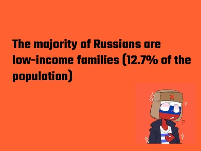 The majority of Russians are low-income families (12.7% of the population)