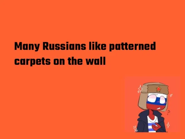 Many Russians like patterned carpets on the wall