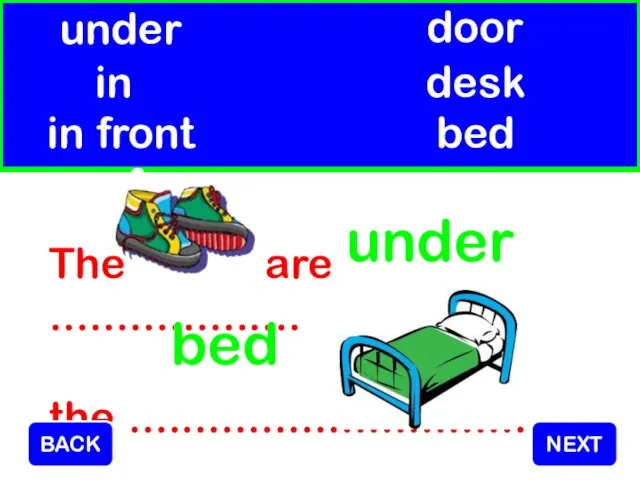 The are ................... the ................................ . under bed in in front