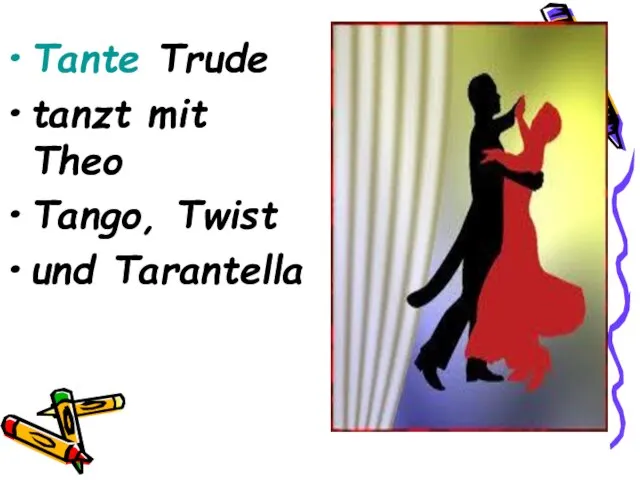 Tante Trude tanzt mit Theo Tango, Twist und Tarantella