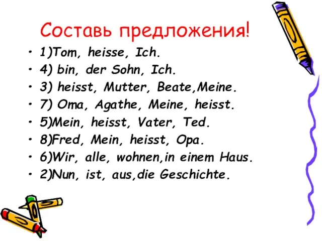 Составь предложения! 1)Tom, heisse, Ich. 4) bin, der Sohn, Ich. 3)