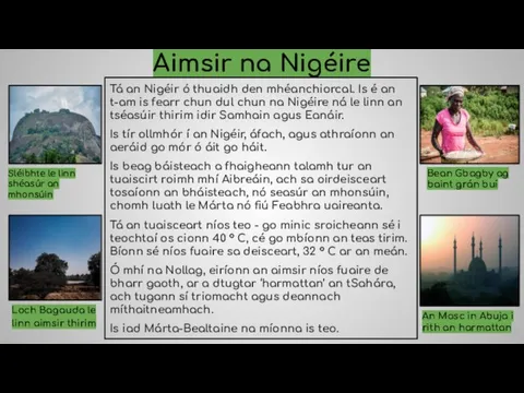 Aimsir na Nigéire Tá an Nigéir ó thuaidh den mhéanchiorcal. Is