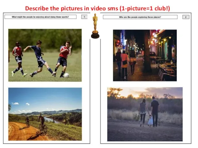 Describe the pictures in video sms (1-picture=1 club!)