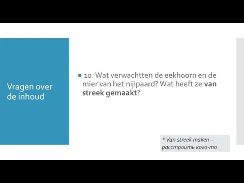 Vragen over de inhoud 10. Wat verwachtten de eekhoorn en de