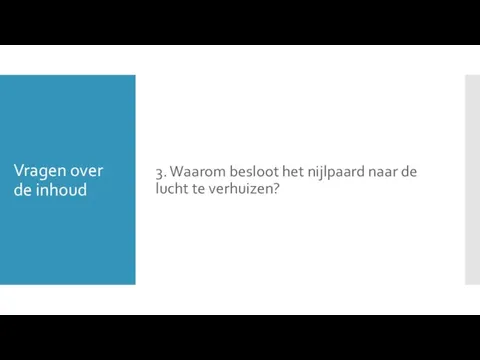 Vragen over de inhoud 3. Waarom besloot het nijlpaard naar de lucht te verhuizen?