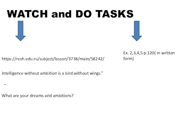 WATCH and DO TASKS https://resh.edu.ru/subject/lesson/3738/main/58242/ Ex. 2,3,4,5 p.120( in written form)