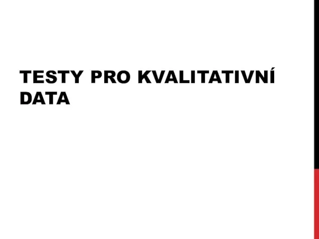 TESTY PRO KVALITATIVNÍ DATA