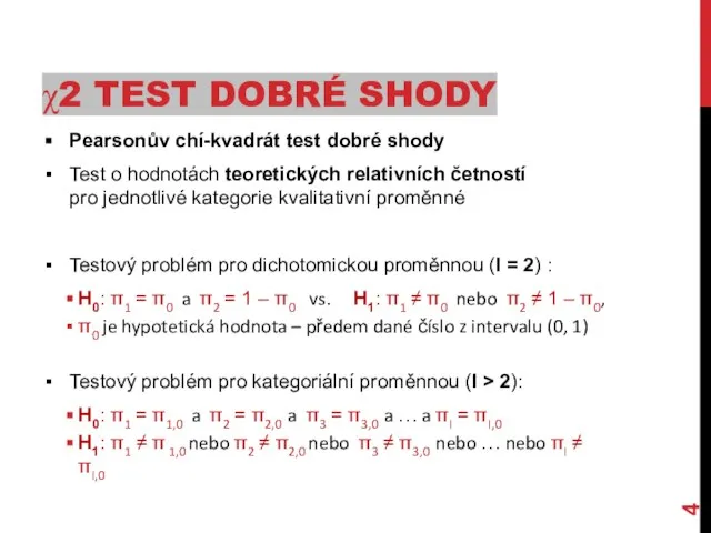 χ2 TEST DOBRÉ SHODY Pearsonův chí-kvadrát test dobré shody Test o