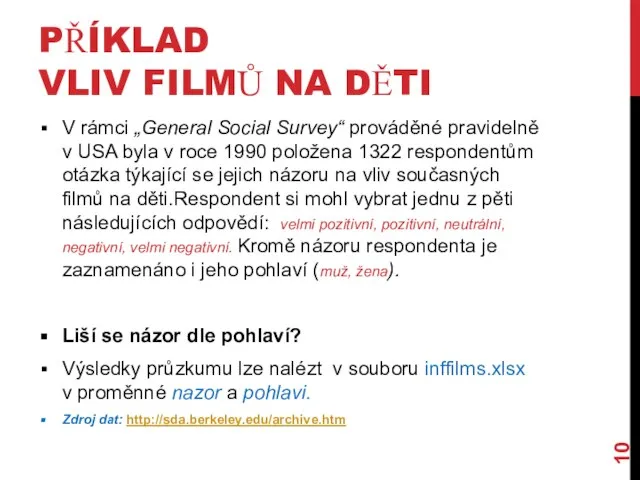 PŘÍKLAD VLIV FILMŮ NA DĚTI V rámci „General Social Survey“ prováděné