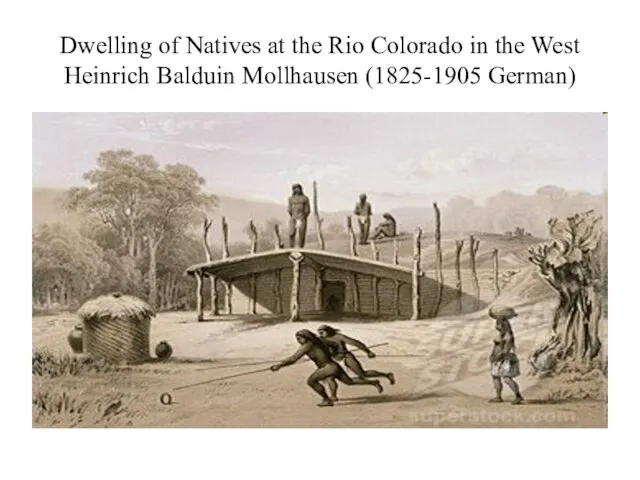 Dwelling of Natives at the Rio Colorado in the West Heinrich Balduin Mollhausen (1825-1905 German)