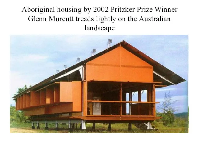 Aboriginal housing by 2002 Pritzker Prize Winner Glenn Murcutt treads lightly on the Australian landscape