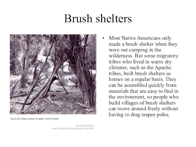 Brush shelters Most Native Americans only made a brush shelter when