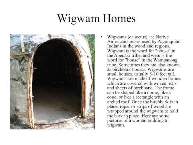 Wigwam Homes Wigwams (or wetus) are Native American houses used by