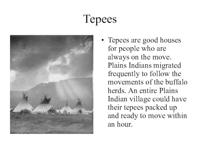 Tepees Tepees are good houses for people who are always on