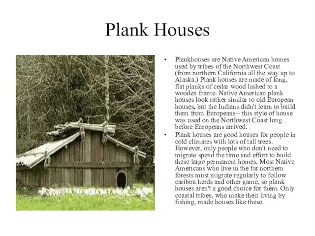 Plank Houses Plankhouses are Native American homes used by tribes of