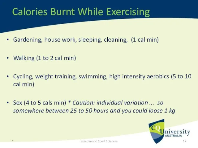 Calories Burnt While Exercising Gardening, house work, sleeping, cleaning, (1 cal