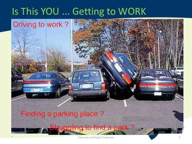 Is This YOU ... Getting to WORK * Exercise and Sport