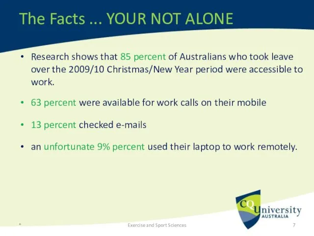 The Facts ... YOUR NOT ALONE Research shows that 85 percent