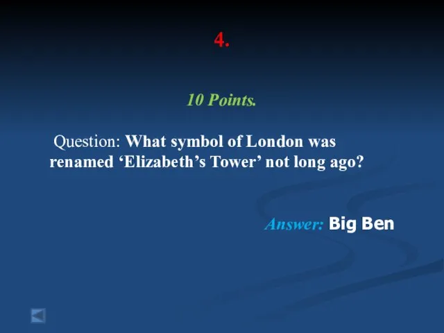 4. 10 Points. Question: What symbol of London was renamed ‘Elizabeth’s