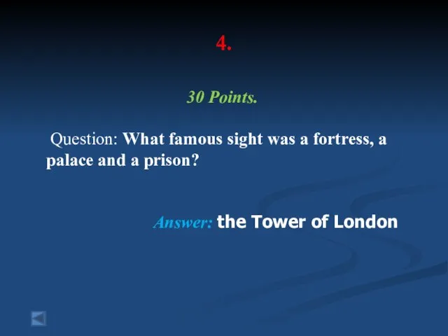 4. 30 Points. Question: What famous sight was a fortress, a