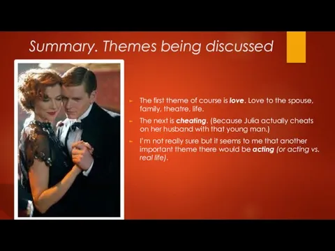 Summary. Themes being discussed The first theme of course is love.