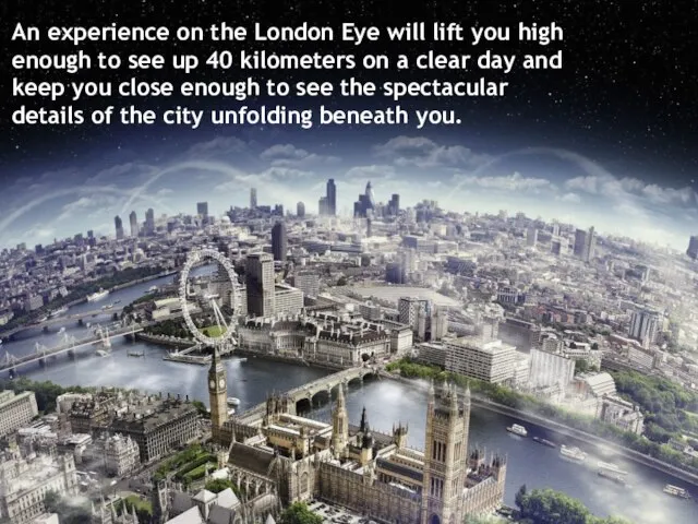 An experience on the London Eye will lift you high enough