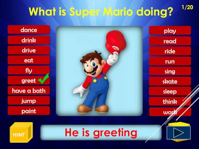 What is Super Mario doing? He is greeting 1/20 HINT