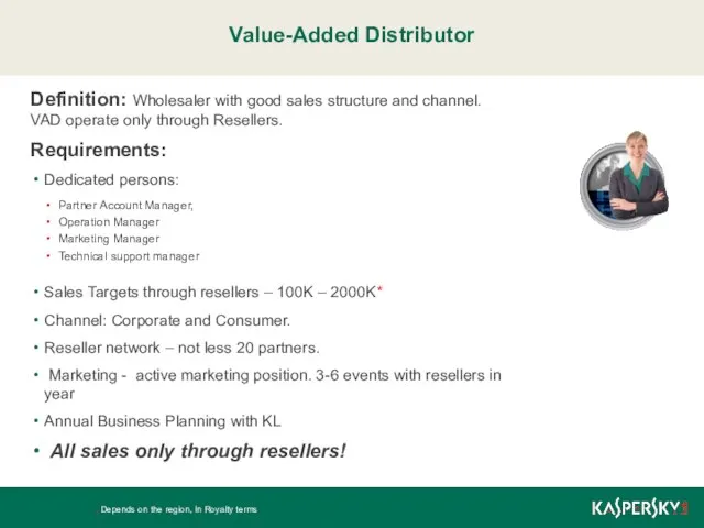 Value-Added Distributor Definition: Wholesaler with good sales structure and channel. VAD