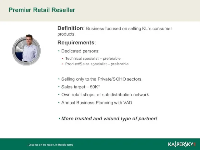 Premier Retail Reseller Definition: Business focused on selling KL`s consumer products.