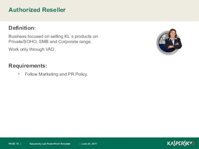 Authorized Reseller Definition: Business focused on selling KL`s products on Private/SOHO,