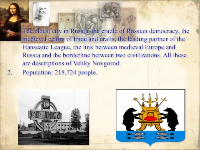 The oldest city in Russia, the cradle of Russian democracy, the