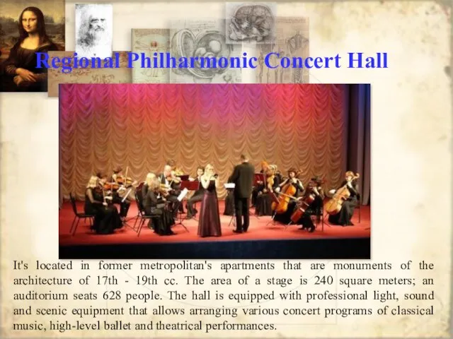 Regional Philharmonic Concert Hall It's located in former metropolitan's apartments that