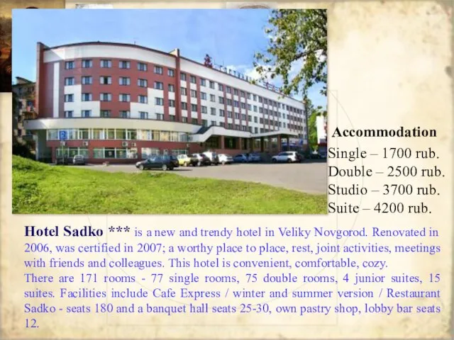 Hotel Sadko *** is a new and trendy hotel in Veliky