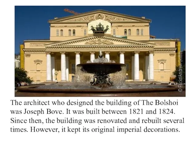 The architect who designed the building of The Bolshoi was Joseph