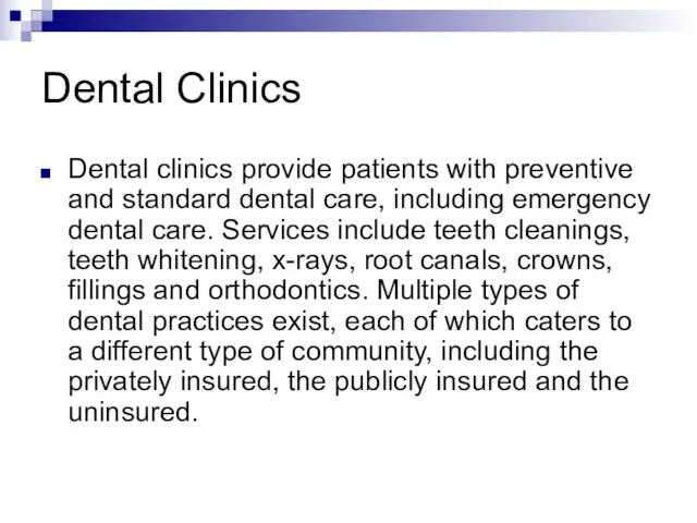 Dental Clinics Dental clinics provide patients with preventive and standard dental