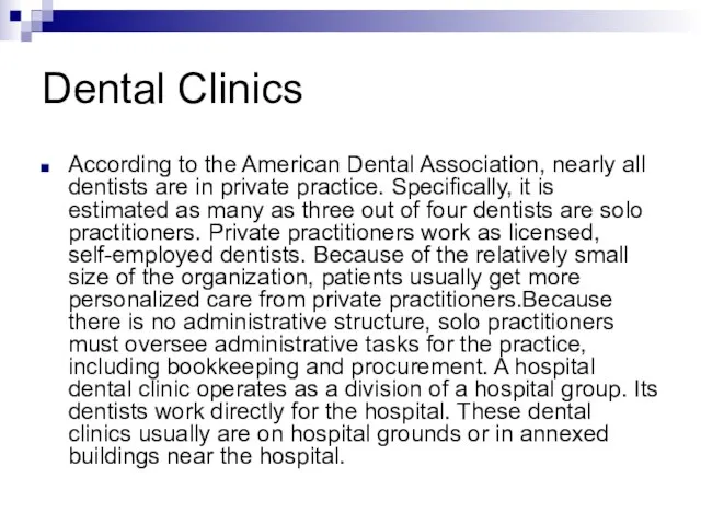 Dental Clinics According to the American Dental Association, nearly all dentists