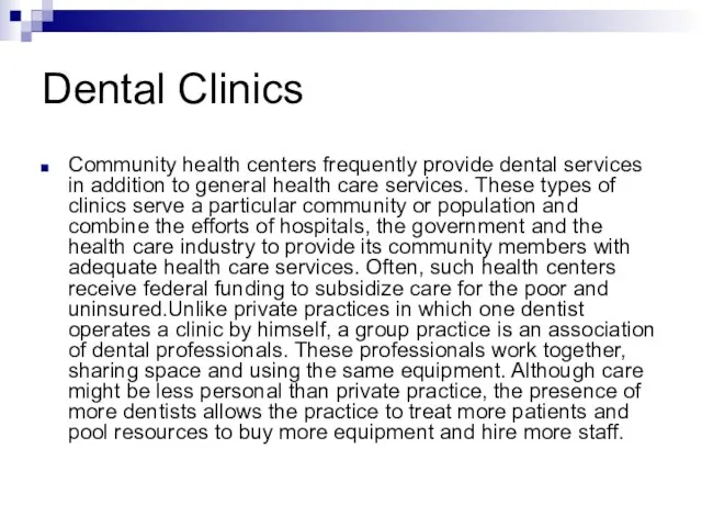 Dental Clinics Community health centers frequently provide dental services in addition