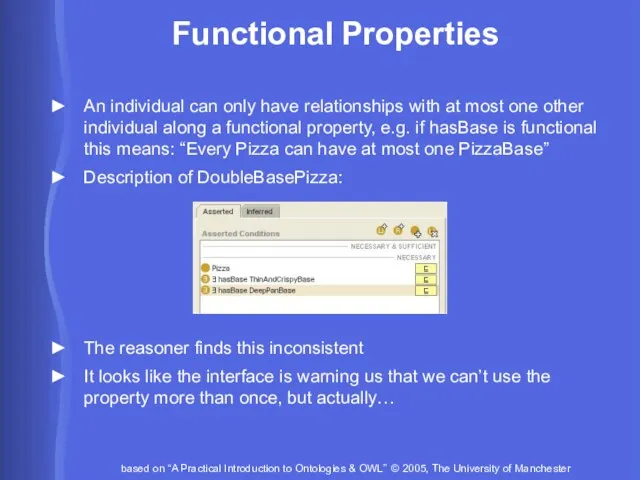 Functional Properties An individual can only have relationships with at most