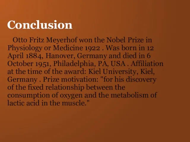 Conclusion Otto Fritz Meyerhof won the Nobel Prize in Physiology or