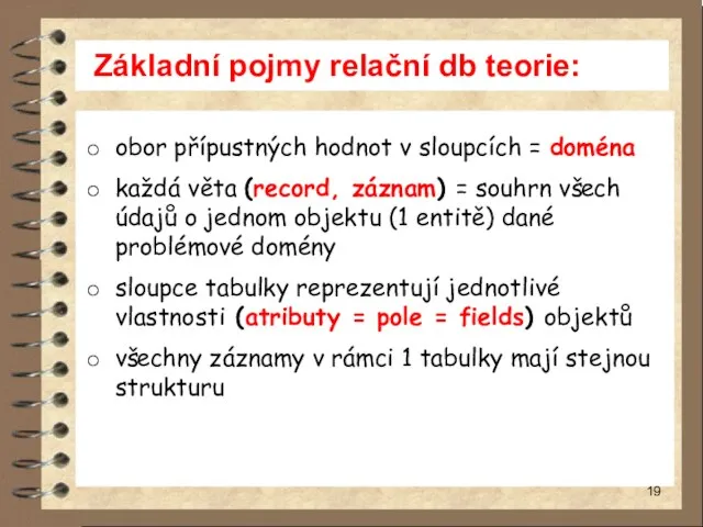 Základní pojmy relační db teorie: obor přípustných hodnot v sloupcích =