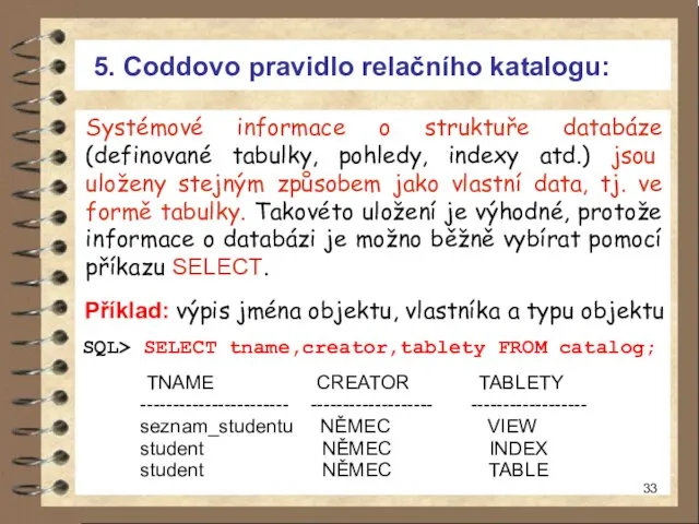 5. Coddovo pravidlo relačního katalogu: Systémové informace o struktuře databáze (definované