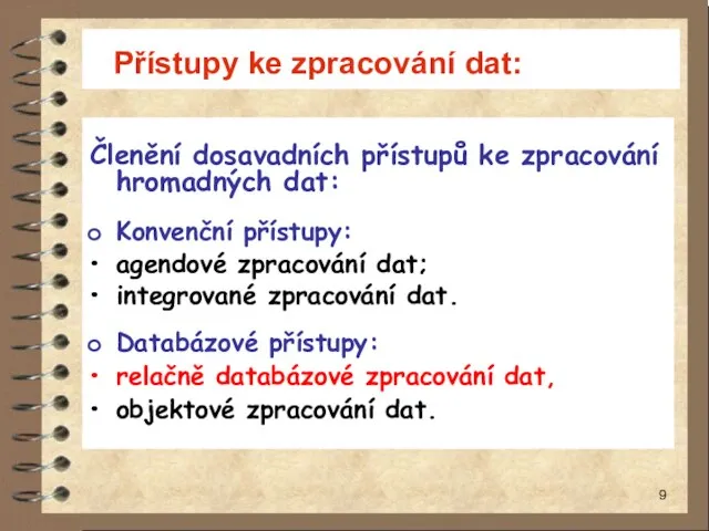 Přístupy ke zpracování dat: Členění dosavadních přístupů ke zpracování hromadných dat: